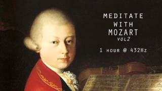 Meditate with Mozart  432Hz Classical Music  Vol 2 [upl. by Lsiel410]