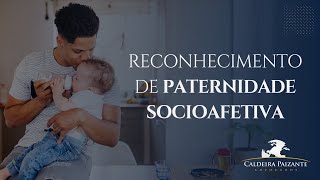 Reconhecimento de Paternidade Socioafetiva [upl. by Nwahsad722]