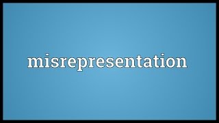 Misrepresentation Meaning [upl. by Kurman]